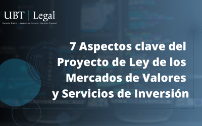 7 Aspectos clave del Proyecto de Ley de los Mercados de Valores y de los Servicios de Inversión