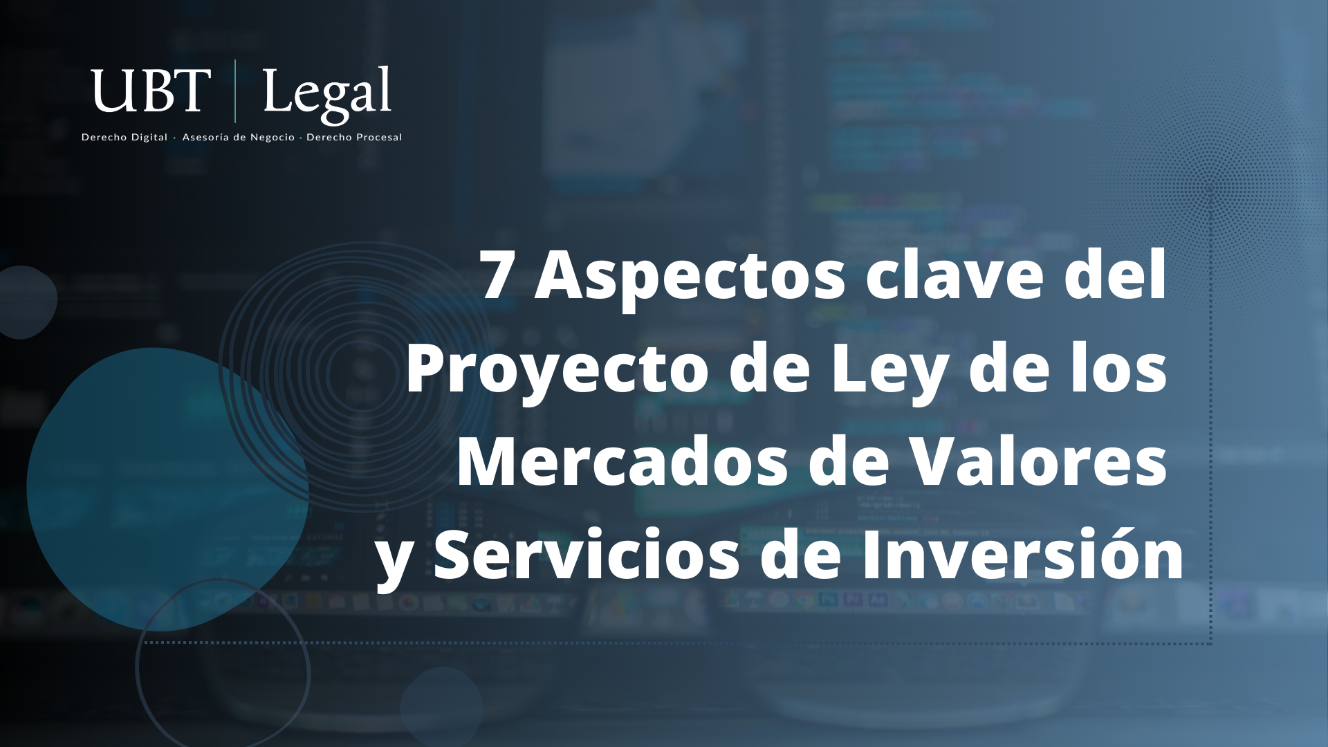 7 Aspectos clave del Proyecto de Ley de los Mercados de Valores y de