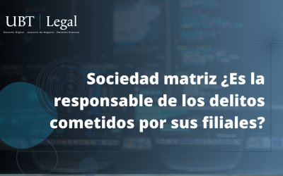 Sociedad matriz ¿es la responsable de los delitos cometidos por sus filiales?