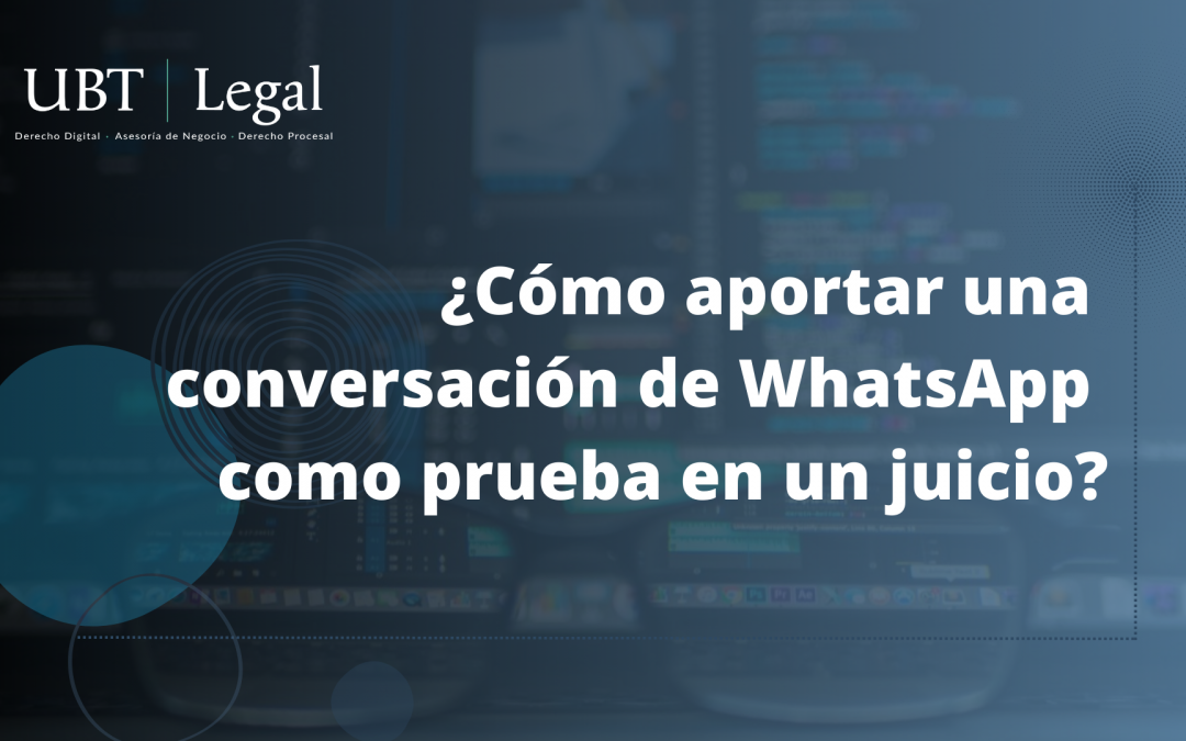 ¿Cómo aportar una conversación de WhatsApp como prueba en un juicio?